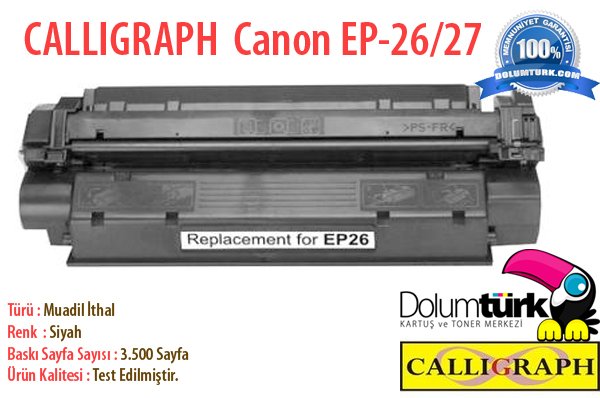 CALLIGRAPH Canon EP-26/27 Muadil Toner , Canon I-Sensys LBP-3200 , LBP-3240 ,MF-3220 ,MF-3240 ,MF-3110 ,MF-3111 ,MF-3240 , MF-5530 ,MF-5550 ,MF-5730 ,MF-5750 , MF 5770 Muadil Toneri
