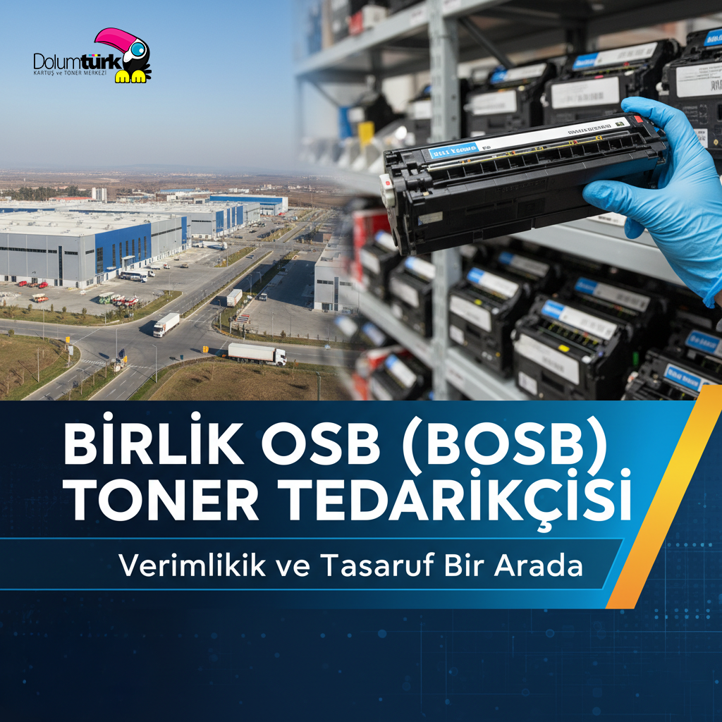 Birlik OSB Toner & Kartuş Tedarikçisi | DolumTürk