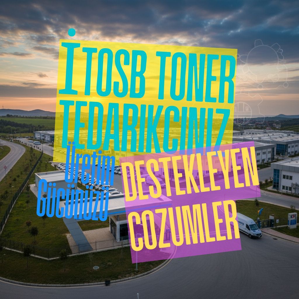 Tuzla OSB (İTOSB) Toner & Kartuş Tedariki | DolumTürk