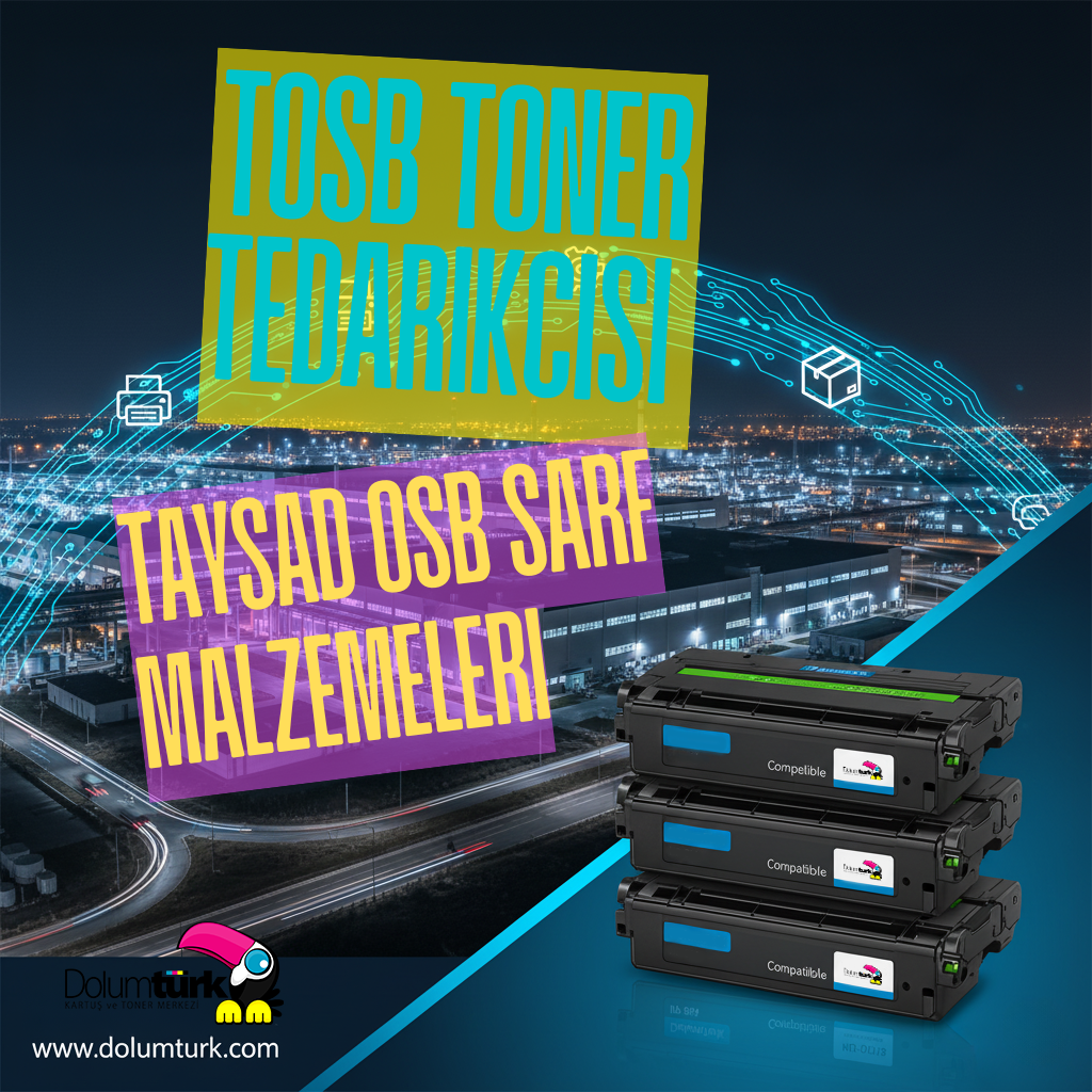 TOSB Toner Tedarikçisi | TAYSAD OSB Sarf Malzemeleri