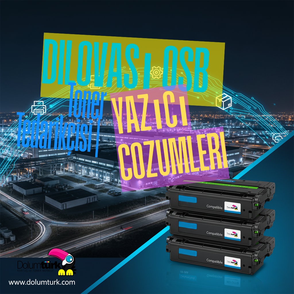 Dilovası OSB (DOSB) Toner Tedarikçisi | Yazıcı Çözümleri