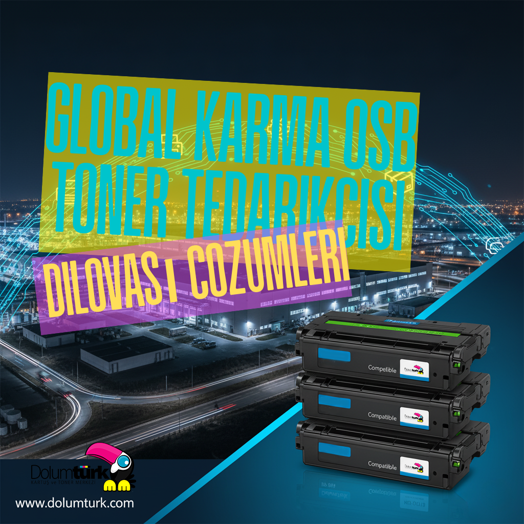 Global Karma OSB Toner Tedarikçisi | Dilovası Çözümleri